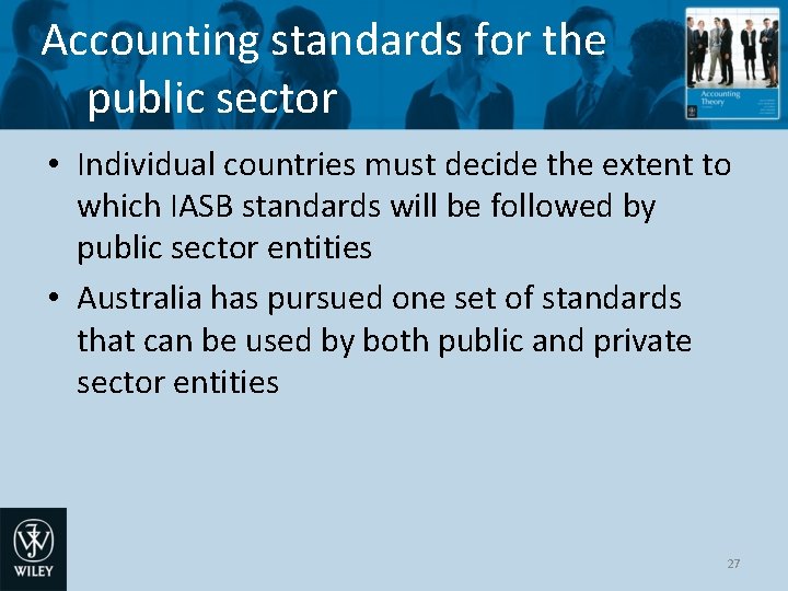 Accounting standards for the public sector • Individual countries must decide the extent to