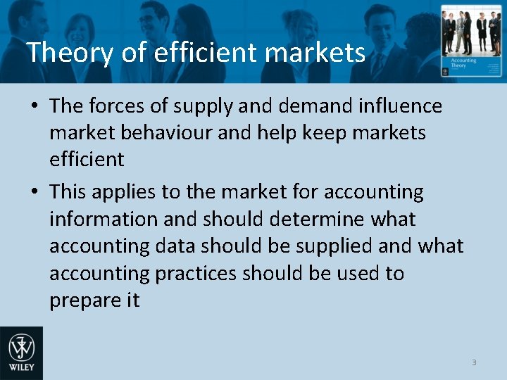 Theory of efficient markets • The forces of supply and demand influence market behaviour