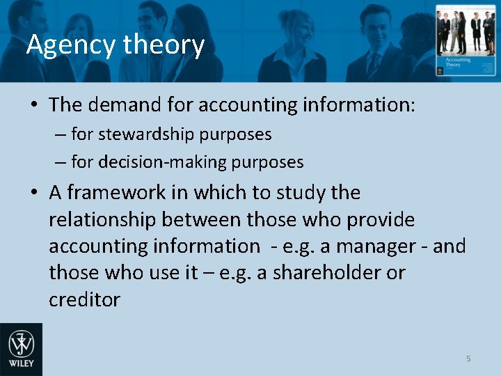 Agency theory • The demand for accounting information: – for stewardship purposes – for