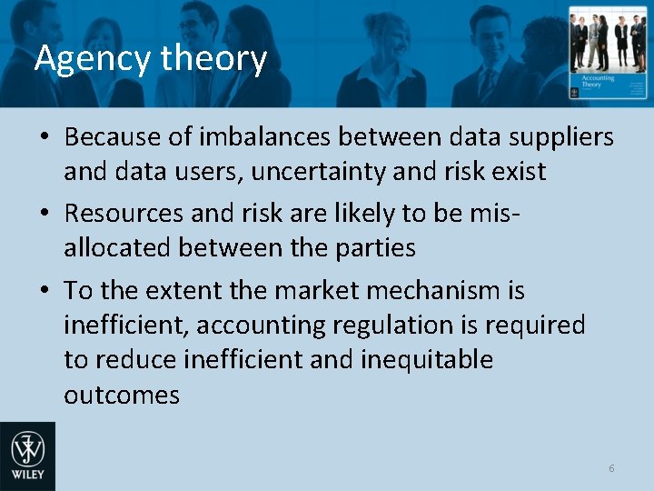 Agency theory • Because of imbalances between data suppliers and data users, uncertainty and