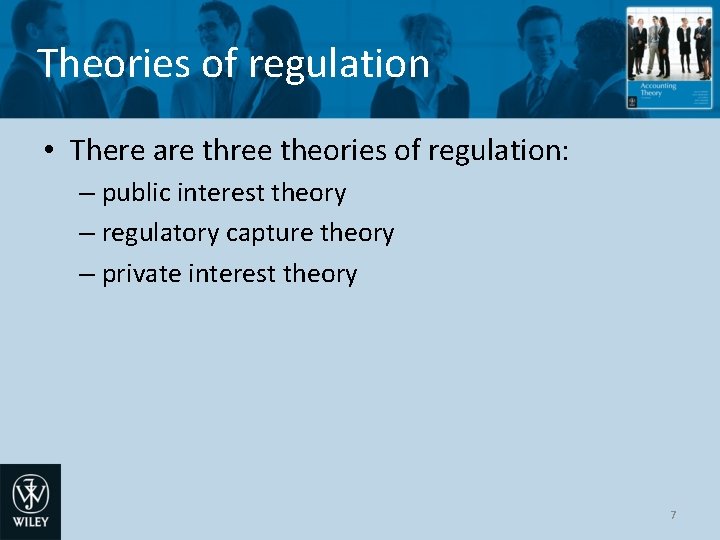 Theories of regulation • There are three theories of regulation: – public interest theory