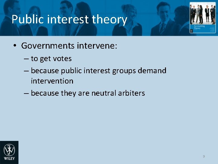 Public interest theory • Governments intervene: – to get votes – because public interest