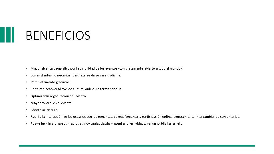 BENEFICIOS • Mayor alcance geográfico por la visibilidad de los eventos (completamente abierto a BENEFICIOS • Mayor alcance geográfico por la visibilidad de los eventos (completamente abierto a