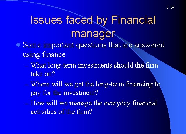 1. 14 Issues faced by Financial manager l Some important questions that are answered