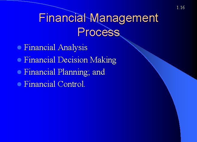 1. 16 Financial Management Process l Financial Analysis l Financial Decision Making l Financial