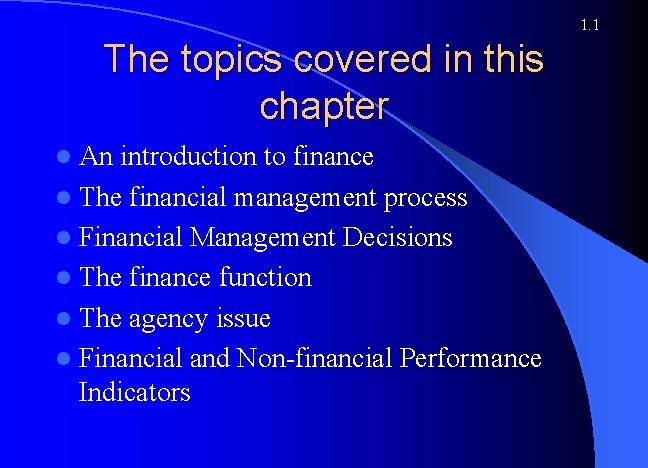 1. 1 The topics covered in this chapter l An introduction to finance l
