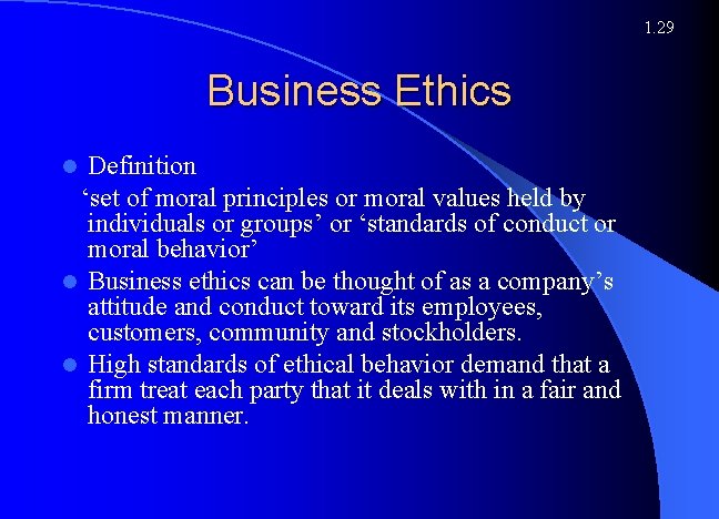 1. 29 Business Ethics Definition ‘set of moral principles or moral values held by