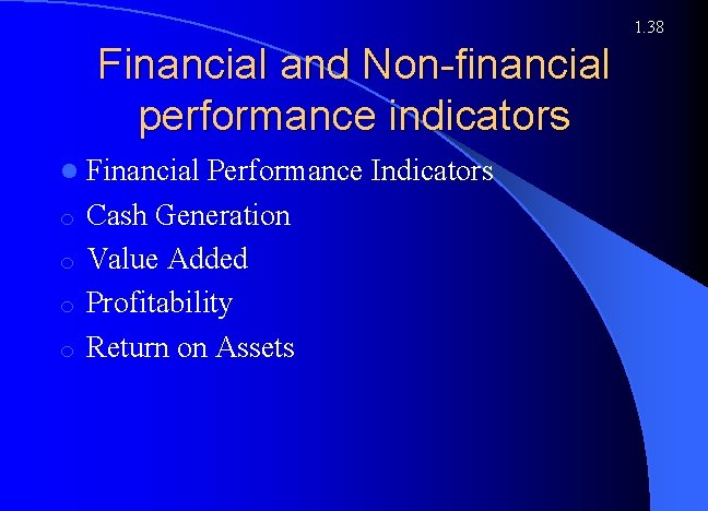 1. 38 Financial and Non-financial performance indicators l Financial o o Performance Indicators Cash