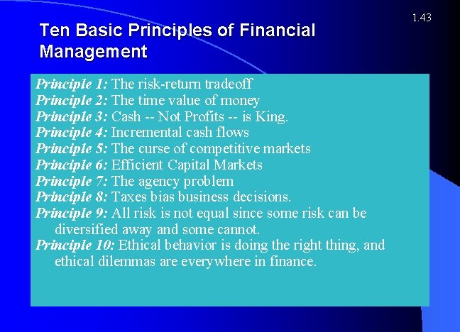 Ten Basic Principles of Financial Management Principle 1: The risk-return tradeoff Principle 2: The