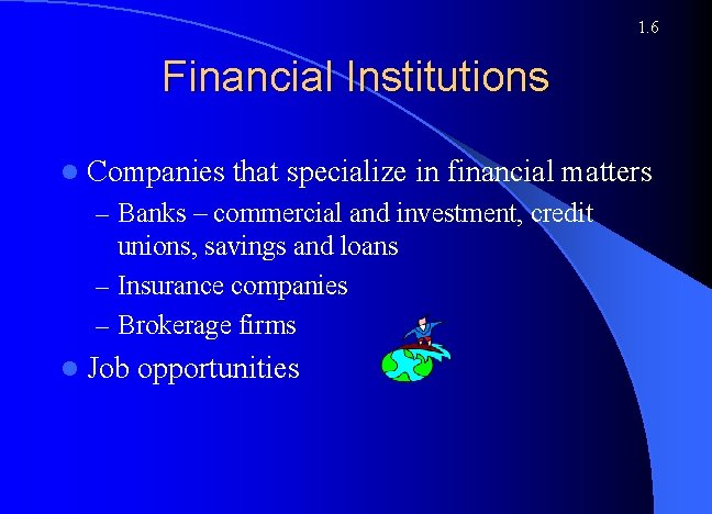 1. 6 Financial Institutions l Companies that specialize in financial matters – Banks –