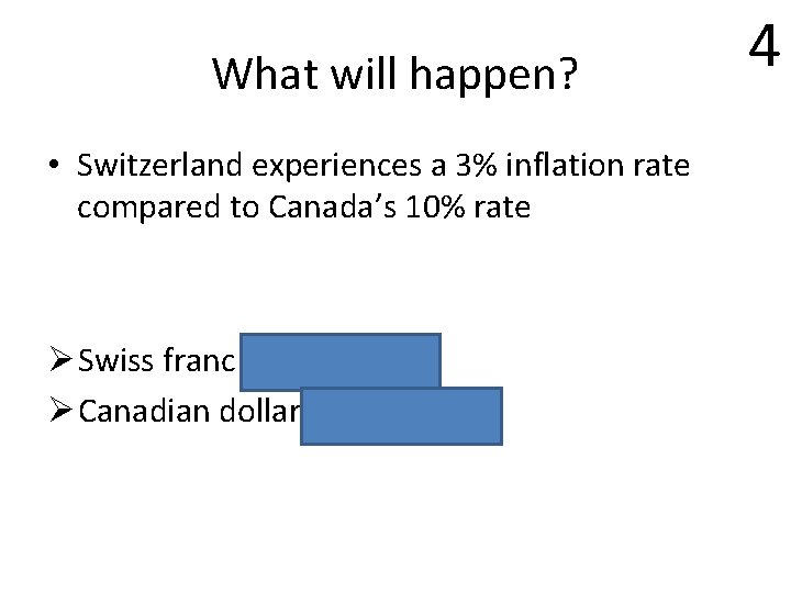 What will happen? • Switzerland experiences a 3% inflation rate compared to Canada’s 10%