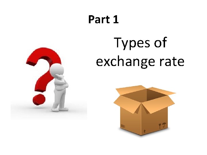 Part 1 Types of exchange rate 