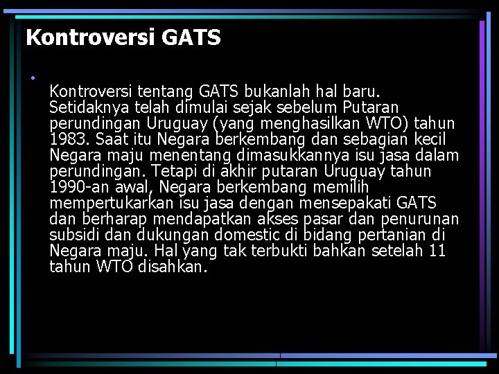 Kontroversi GATS • Kontroversi tentang GATS bukanlah hal baru. Setidaknya telah dimulai sejak sebelum