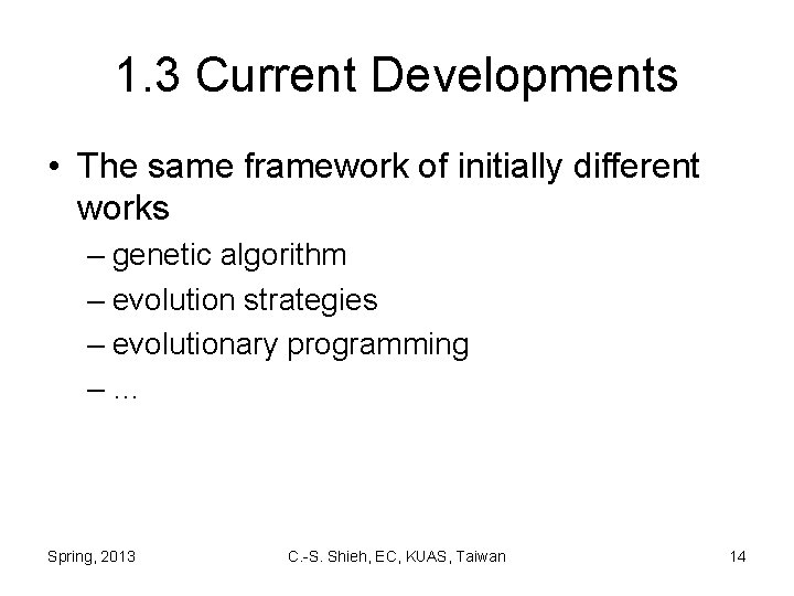 1. 3 Current Developments • The same framework of initially different works – genetic