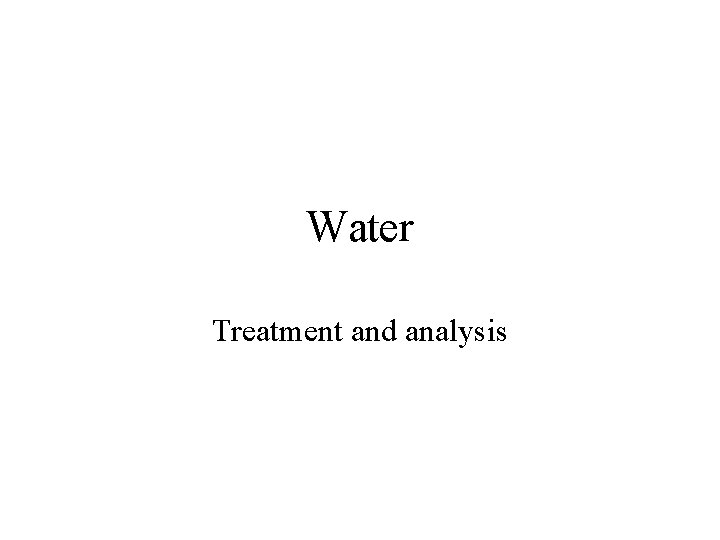 Water Treatment and analysis 