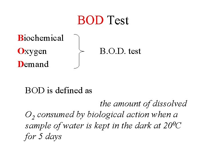 BOD Test Biochemical Oxygen Demand B. O. D. test BOD is defined as the