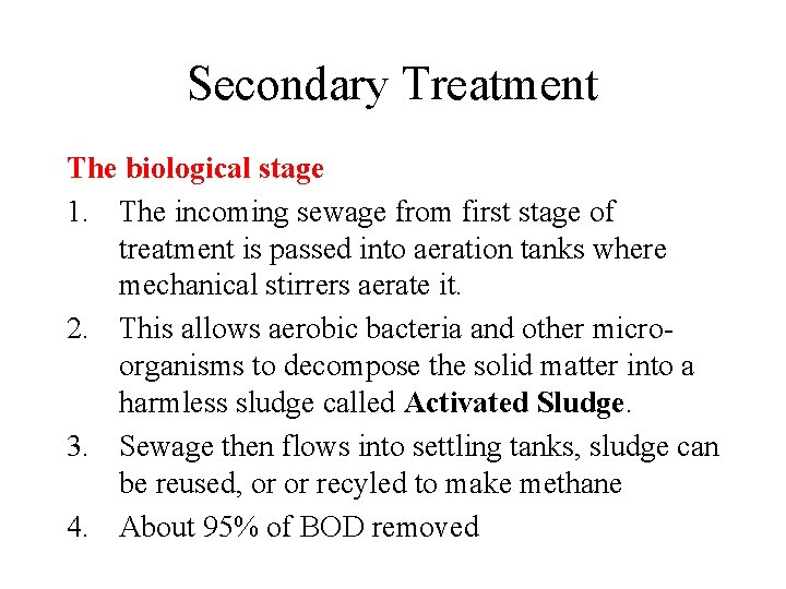 Secondary Treatment The biological stage 1. The incoming sewage from first stage of treatment