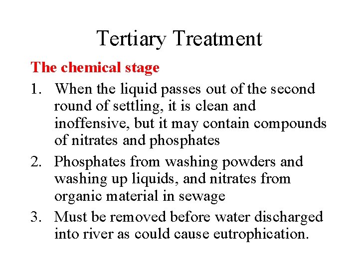 Tertiary Treatment The chemical stage 1. When the liquid passes out of the second