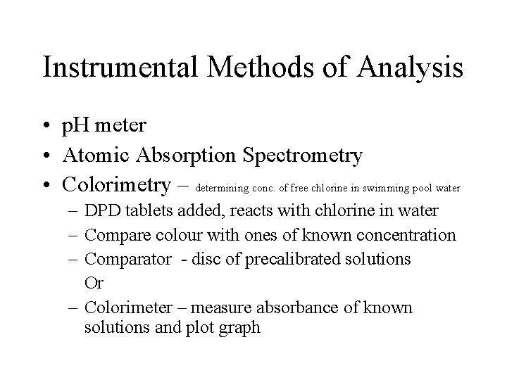 Instrumental Methods of Analysis • p. H meter • Atomic Absorption Spectrometry • Colorimetry