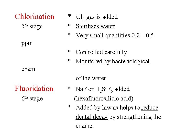 Chlorination 5 th stage * Cl 2 gas is added * Sterilises water *