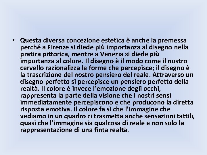  • Questa diversa concezione estetica è anche la premessa perché a Firenze si