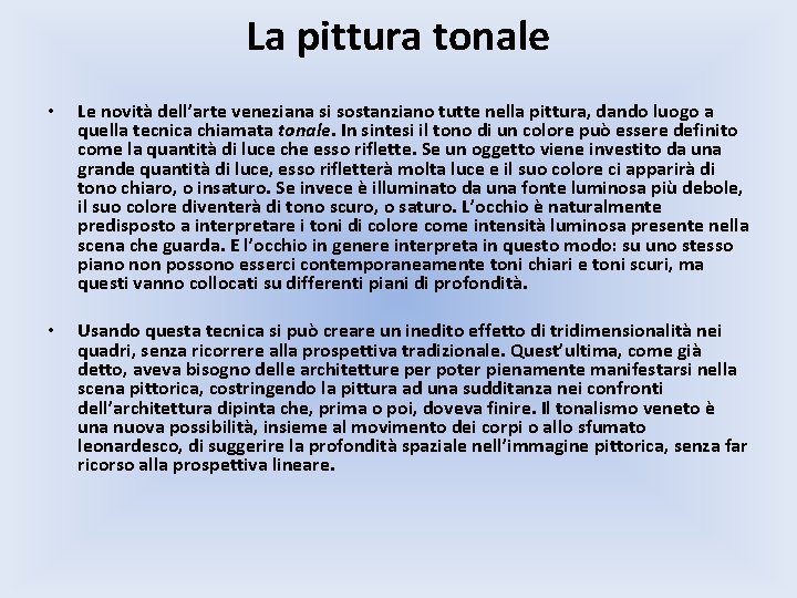 La pittura tonale • Le novità dell’arte veneziana si sostanziano tutte nella pittura, dando