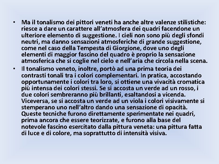  • Ma il tonalismo dei pittori veneti ha anche altre valenze stilistiche: riesce