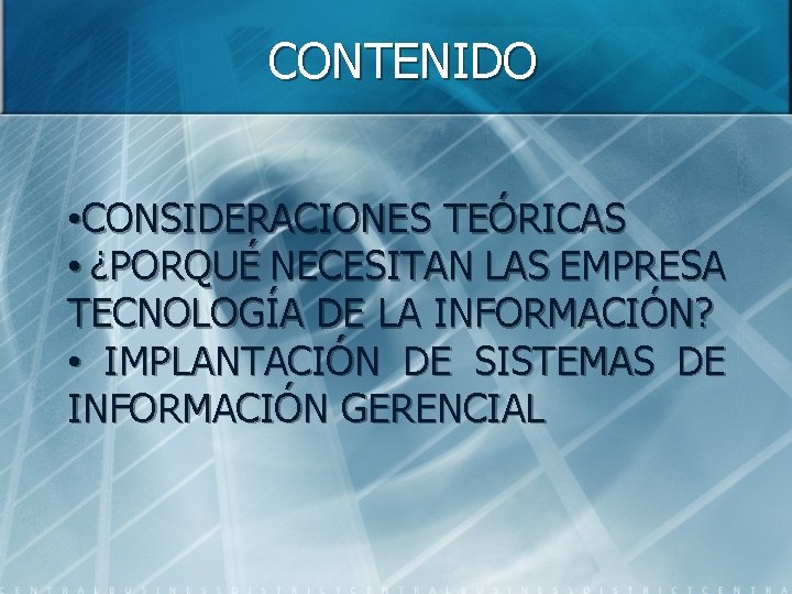 CONTENIDO • CONSIDERACIONES TEÓRICAS • ¿PORQUÉ NECESITAN LAS EMPRESA TECNOLOGÍA DE LA INFORMACIÓN? •