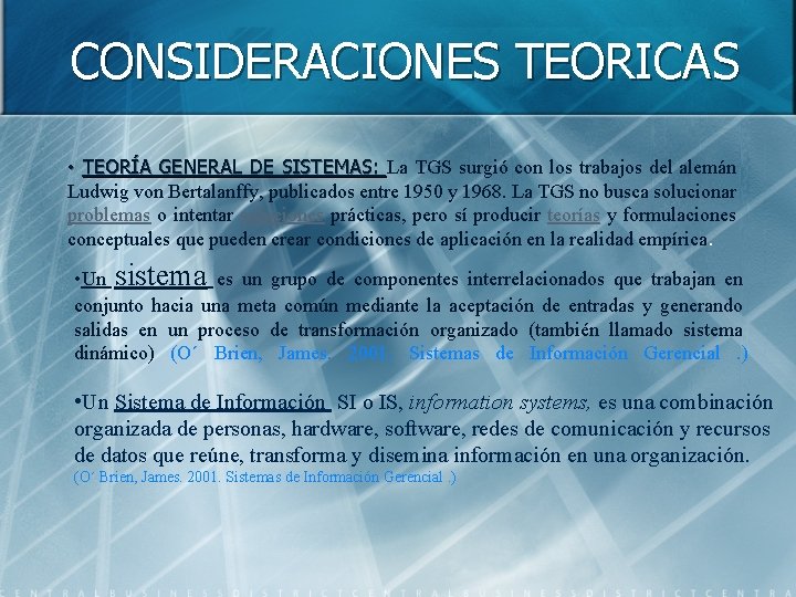 CONSIDERACIONES TEORICAS • TEORÍA GENERAL DE SISTEMAS: La TGS surgió con los trabajos del