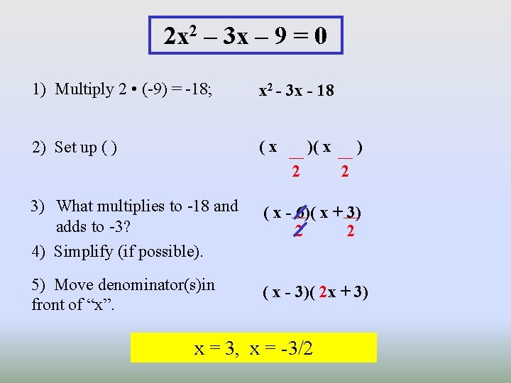 2 x 2 – 3 x – 9 = 0 1) Multiply 2 •