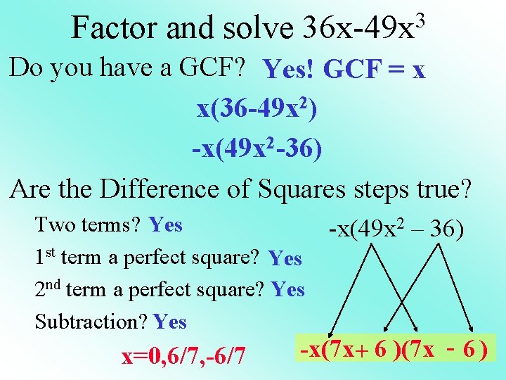 Factor and solve 3 36 x-49 x Do you have a GCF? Yes! GCF