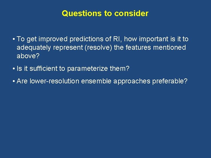Questions to consider • To get improved predictions of RI, how important is it