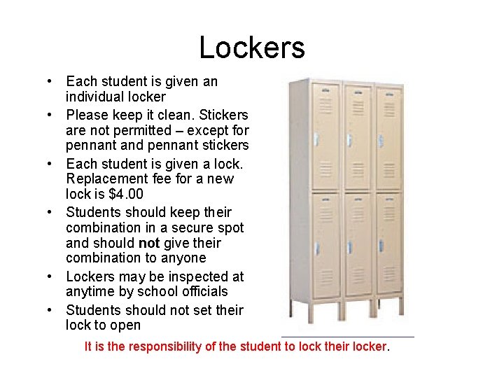 Lockers • Each student is given an individual locker • Please keep it clean.