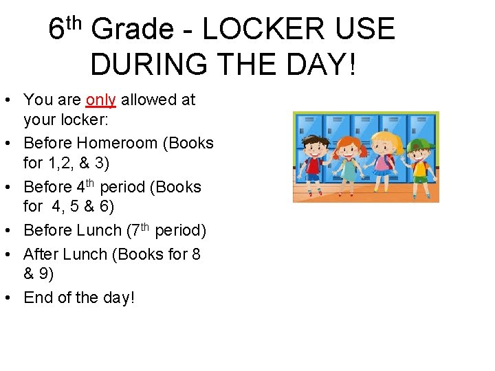 th 6 Grade - LOCKER USE DURING THE DAY! • You are only allowed