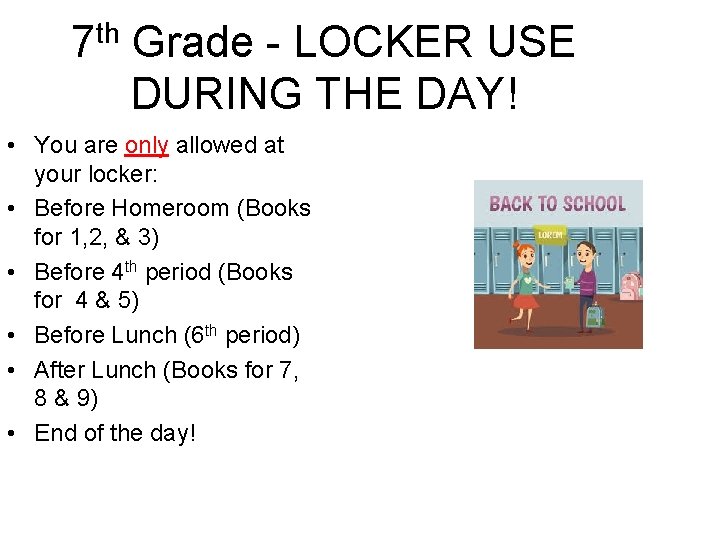 th 7 Grade - LOCKER USE DURING THE DAY! • You are only allowed