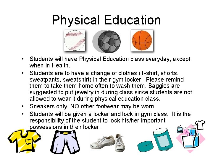 Physical Education • Students will have Physical Education class everyday, except when in Health.