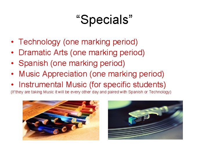 “Specials” • • • Technology (one marking period) Dramatic Arts (one marking period) Spanish