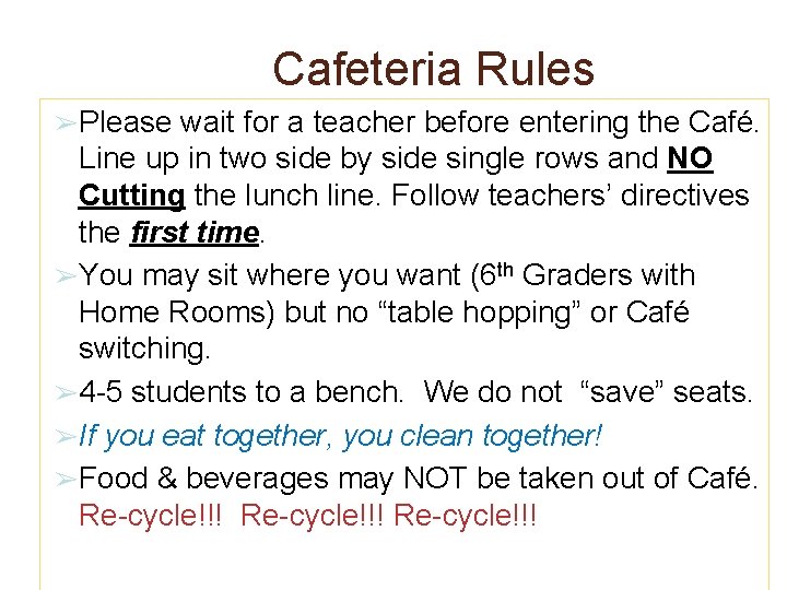 Cafeteria Rules ➢Please wait for a teacher before entering the Café. Line up in