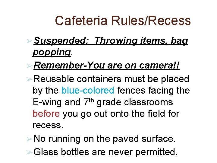Cafeteria Rules/Recess ➢Suspended: Throwing items, bag popping. ➢Remember-You are on camera!! ➢Reusable containers must