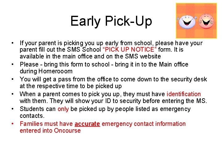 Early Pick-Up • If your parent is picking you up early from school, please
