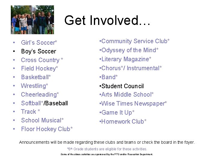 Get Involved… • • • Girl’s Soccer* Boy’s Soccer Cross Country * Field Hockey*