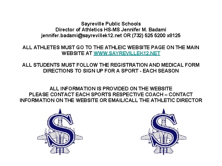 Sayreville Public Schools Director of Athletics HS-MS Jennifer M. Badami jennifer. badami@sayrevillek 12. net