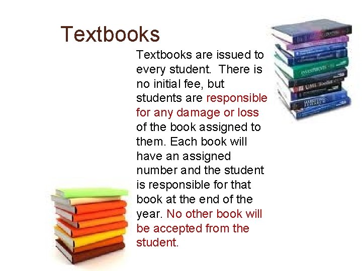Textbooks are issued to every student. There is no initial fee, but students are