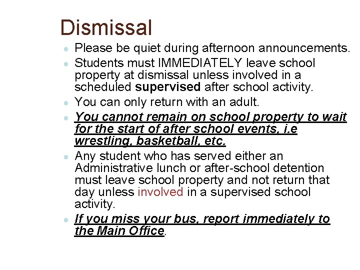 Dismissal ● ● ● Please be quiet during afternoon announcements. Students must IMMEDIATELY leave