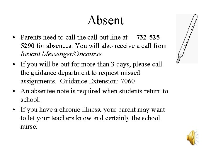 Absent • Parents need to call the call out line at 732 -5255290 for