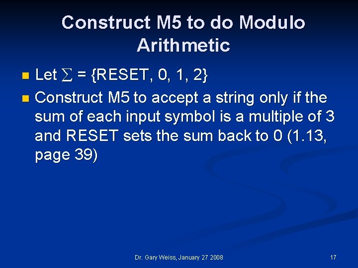 Construct M 5 to do Modulo Arithmetic Let = {RESET, 0, 1, 2} n