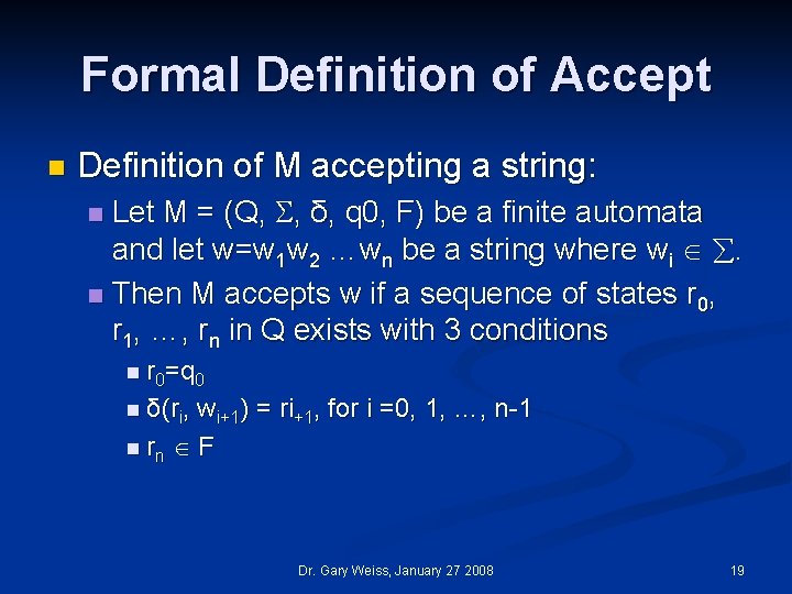 Formal Definition of Accept n Definition of M accepting a string: Let M =