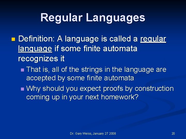 Regular Languages n Definition: A language is called a regular language if some finite