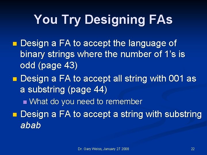 You Try Designing FAs Design a FA to accept the language of binary strings