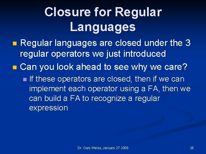 Closure for Regular Languages Regular languages are closed under the 3 regular operators we